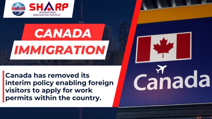 Canada has removed its interim policy enabling foreign visitors to apply for work permits within the country.