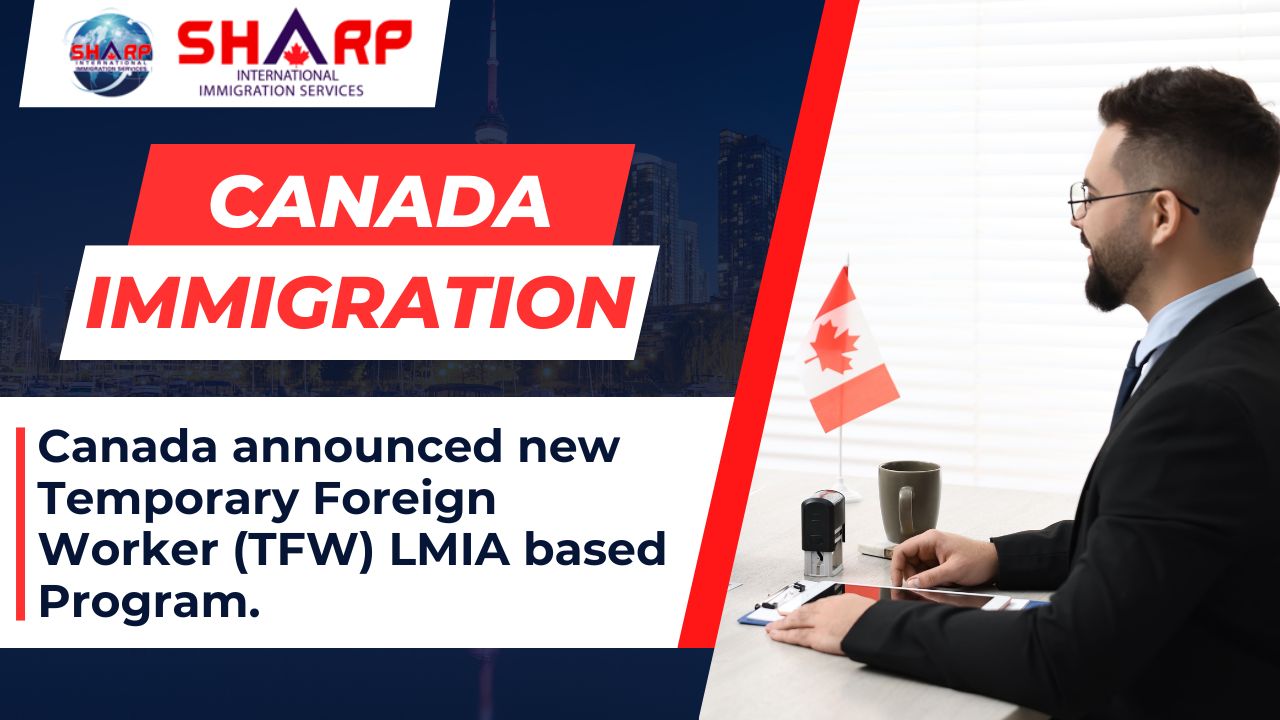 LMIA, canada work permit, TFW program, canada pr, new way for wp, settle in canada, canada visa, study to work visa